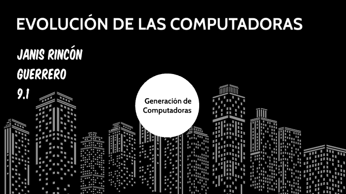 Evolución De Las Computadoras By Janis Rincón Guerrero On Prezi