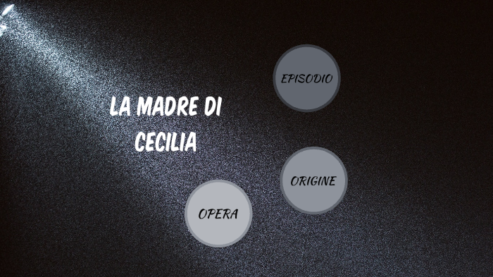 La madre di Cecilia by Martina Bovo on Prezi