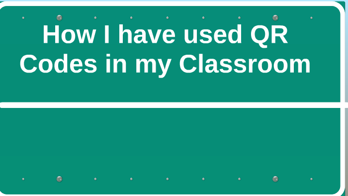 How I use QR Codes in my Classroom by Mc Mason on Prezi