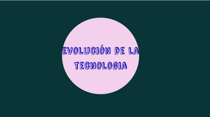 Evolución de la tecnología by Maria Daza on Prezi