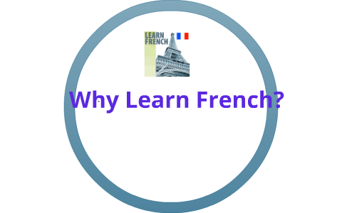 Why Learn French? by Juana Lopez on Prezi