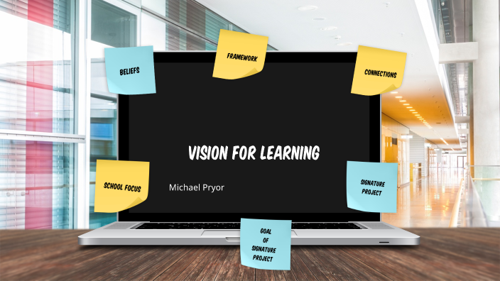 Vision for Learning by Michael Pryor on Prezi