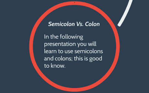 Semicolon Vs. Colon by Ben Blanck on Prezi