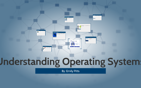 Understanding Operating Systems by Emily Pitts on Prezi
