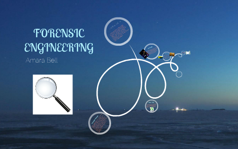 Forensic Engineering by Amara Bell on Prezi