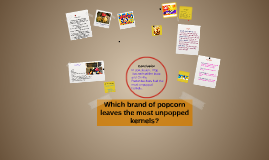 Which Brand Of Popcorn Leaves The Most Unpopped Kernels By Dave Burtchin