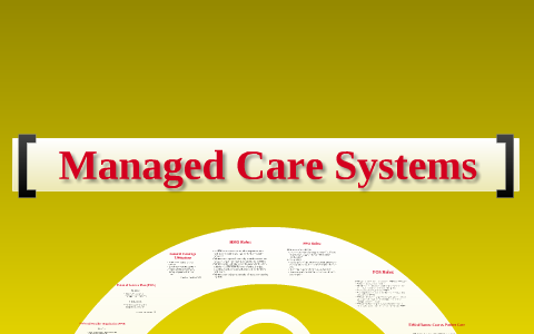 Managed Care Systems by Kristen Thomas on Prezi
