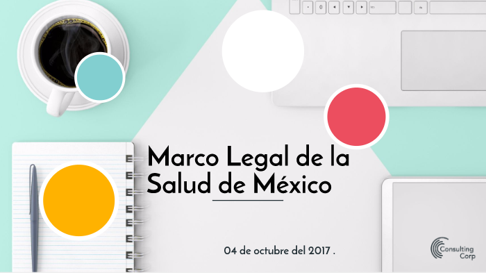 Marco Legal de la Salud de México by Lucero Sanchez on Prezi