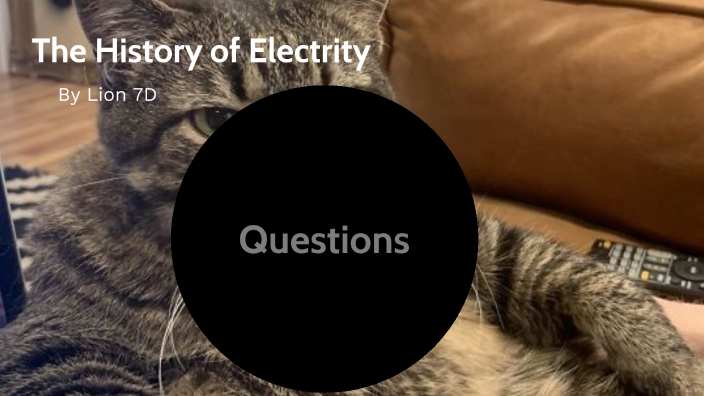 The HIstory of Electricity by lion paz henriksson on Prezi