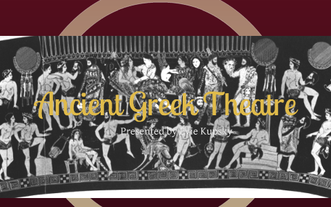 Ancient Greek Theatre by Evie Kupsky on Prezi