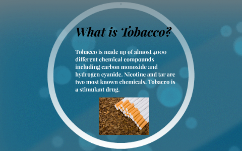 define tobacco What is Tobacco? by Teearna Langbridge on Prezi