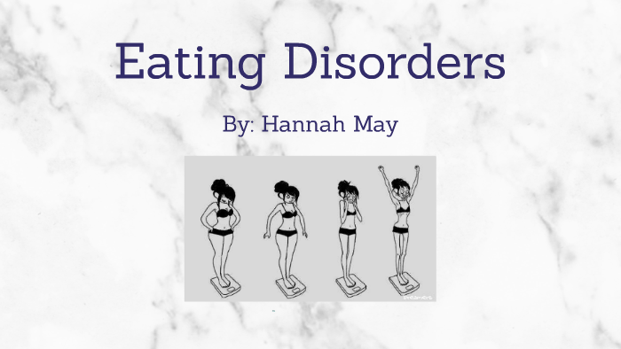 Eating Disorders by Hannah May on Prezi