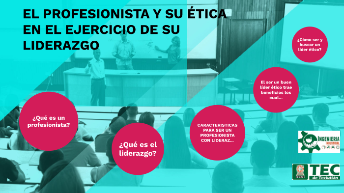 El profesionista y su ética en el ejercicio de su liderazgo by Bryan