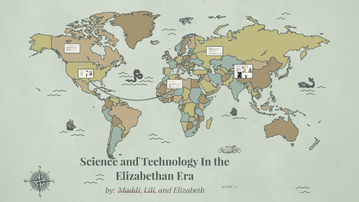 Science and Technology In the Elizabethan Era by Maddi Olsen on Prezi
