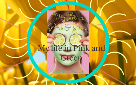 My life in Pink and Green by phoebe toombs on Prezi