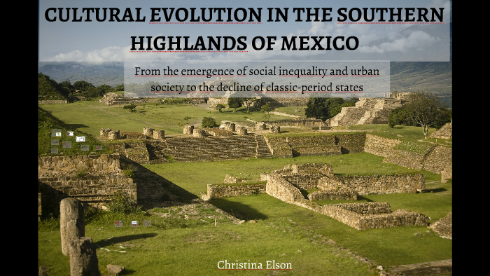 CULTURAL EVOLUTION IN THE SOUTHERN HIGHLANDS OF MEXICO by Óscar Pozo ...