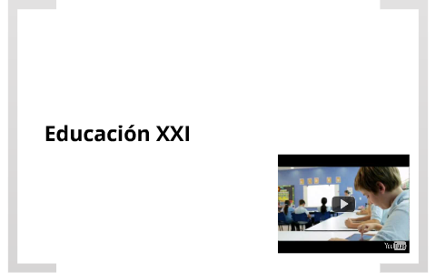 Educación en el siglo XXI by diego sanabria on Prezi