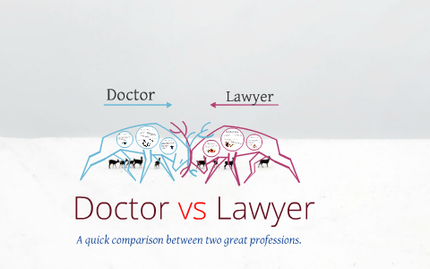 Doctor Vs Lawyer By Bryan Felstead On Prezi