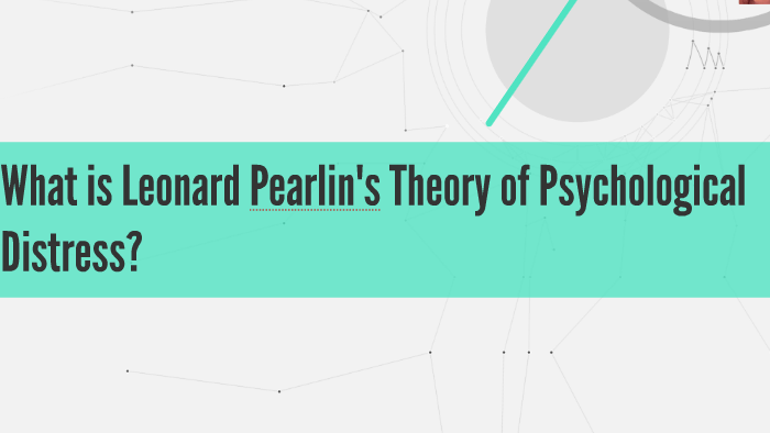 leonard-pearlin-s-theory-of-psychological-distress-by-megan-buentipo-on