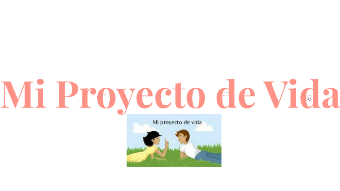 Proyecto de Vida by Gabriela Franco on Prezi