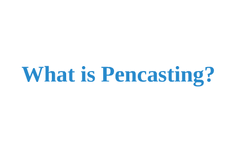 Pencasting Pencasting by Tiffany Lewis on Prezi