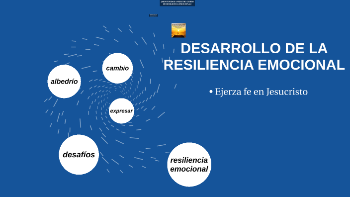 DESARROLLO DE LA RESILIENCIA EMOCIONAL by Heriberto Lopez on Prezi