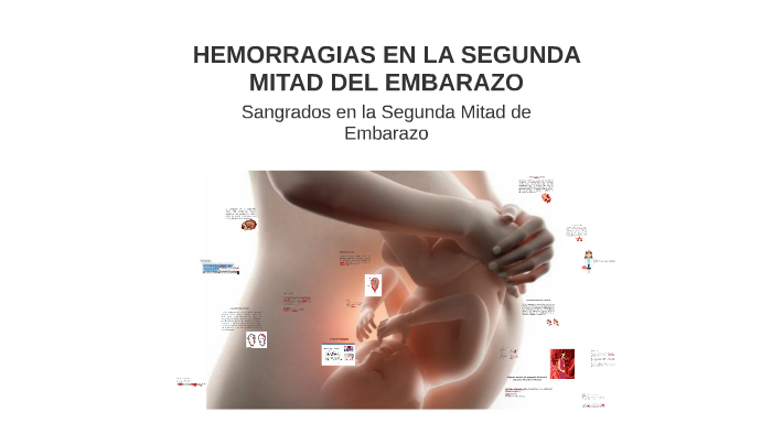 HEMORRAGIAS EN LA SEGUNDA MITAD DEL EMBARAZO by Samuel Campos on Prezi Next