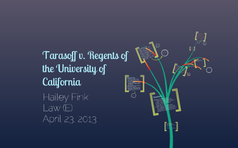 Tarasoff V. Regents Of The University Of California By Hailey Fink On Prezi