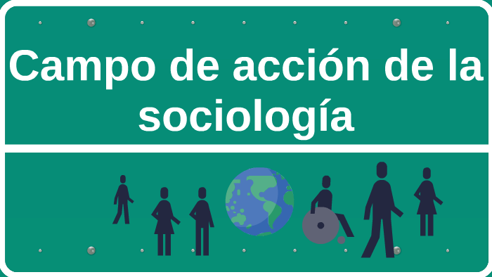 Campo de acción de la sociología by Andrea Ayala