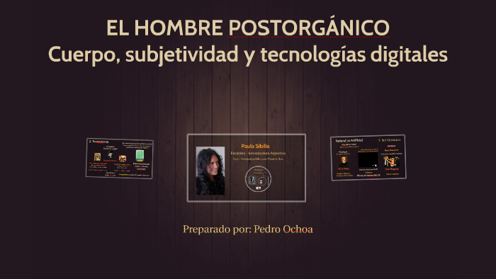 EL HOMBRE POSTORGÁNICO by pedro ochoa on Prezi