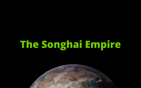 The Songhai Empire by mike batton on Prezi