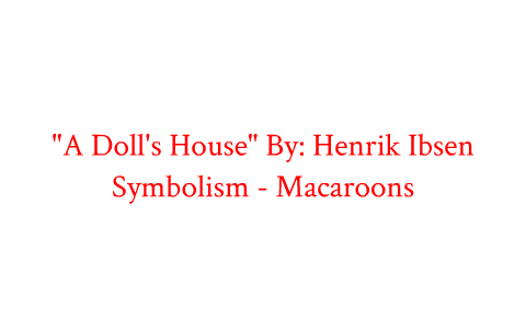 Symbolism in A Doll's House