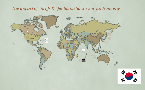 The Impact of Tariffs & Quotas on South Korean Economy by on Prezi