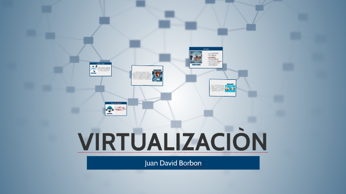 ¿ Que es virtualizaciòn? by Juancho Borbon on Prezi