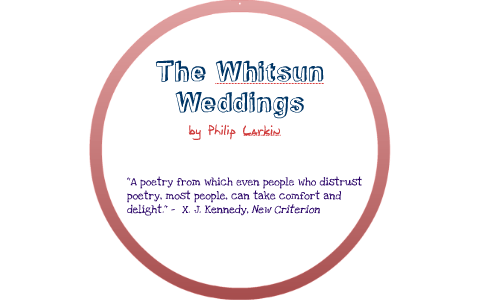 The Whitsun Weddings A Poetry Comparison By Kushti Westwood On Prezi