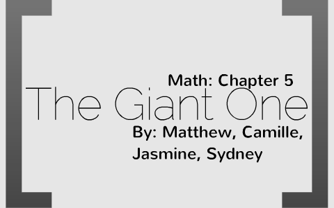 Math: Chapter 5 The Giant One by c0nfusing on Prezi