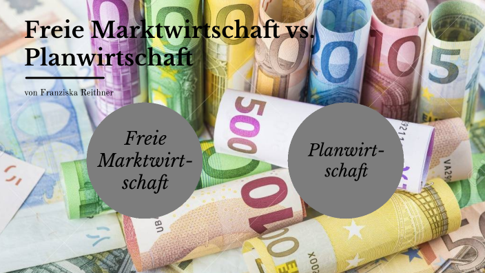 Freie Marktwirtschaft Vs. Planwirtschaft By Franziska Reithner On Prezi