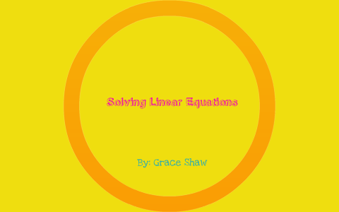 Solving Linear Equations by Gracey Shaw on Prezi