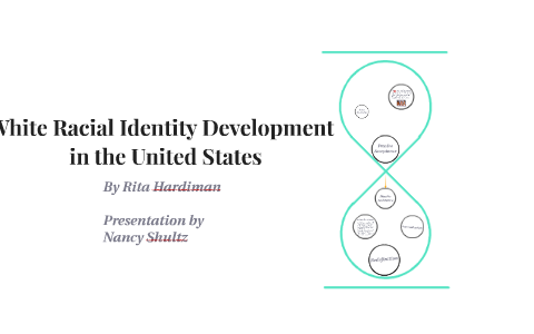 White Racial Identity Development by Nancy Shultz on Prezi