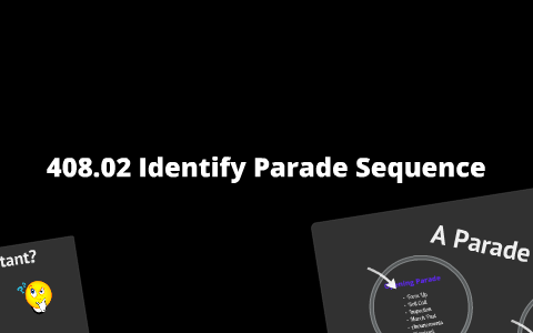 408.02 Identify Parade Sequences by Nicholas Swanson on Prezi