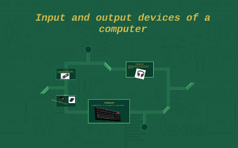 Input and output devices of a computer by Cameron Hunt on Prezi