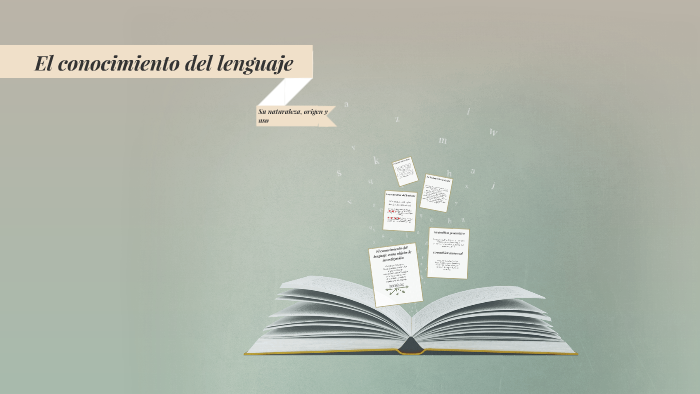 El conocimiento del lenguaje. Su naturaleza el origen y su uso by Ana