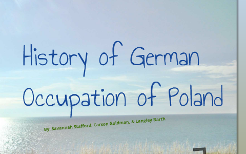 History of the German Occupation of Poland by Langley Barth on Prezi