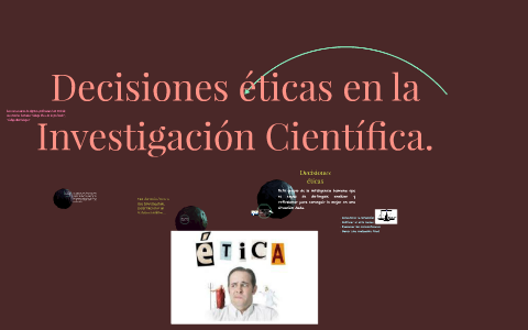 Decisiones éticas en la Investigación Científica. by Lisseth Pedraza ...