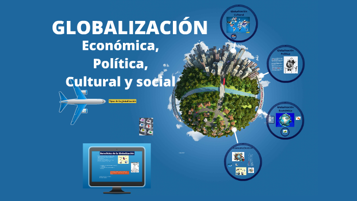 GLOBALIZACIÓN ECÓNOMICA, POLÍTICA, CULTURAL Y SOCIAL by Olga García ...