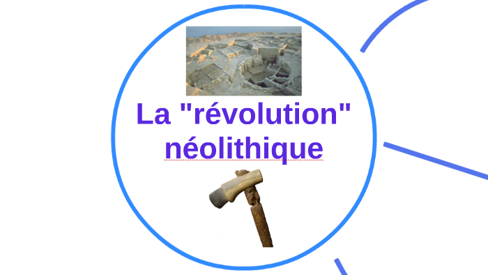 La révolution néolithique by Louis CLEMENT on Prezi