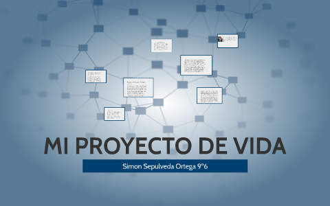 MI PROYECTO DE VIDA by Simon Sepulveda on Prezi