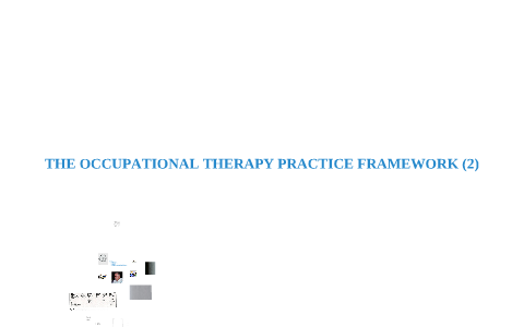 Using the Occupational Therapy Practice Framework-2: Why and How by ...