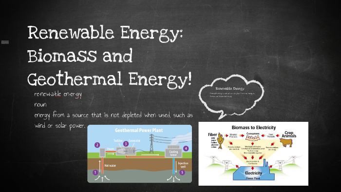 Renewable Energy: Biomass and Geothermal by Austin Dalrymple on Prezi