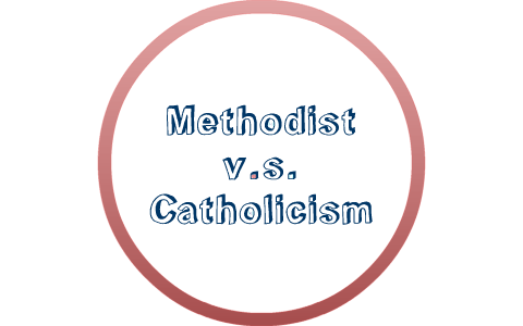 Difference Between Catholic And Methodist - Asking List